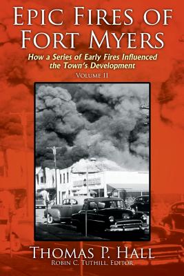 Seller image for Epic Fires of Fort Myers - Volume II: How a Series of Early Fires Influenced the Town's Development (Paperback or Softback) for sale by BargainBookStores