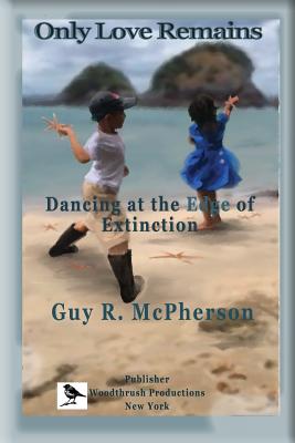 Immagine del venditore per Only Love Remains: Dancing at the Edge of Extinction (Paperback or Softback) venduto da BargainBookStores