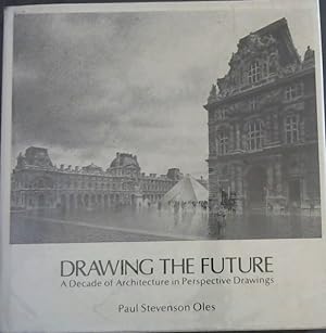 Seller image for Drawing the Future : a Decade of Architecture in Perspective Drawings for sale by Chapter 1