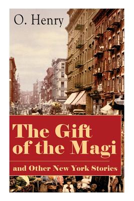 Seller image for The Gift of the Magi and Other New York Stories: The Skylight Room, the Voice of the City, the Cop and the Anthem, a Retrieved Information, the Last L (Paperback or Softback) for sale by BargainBookStores