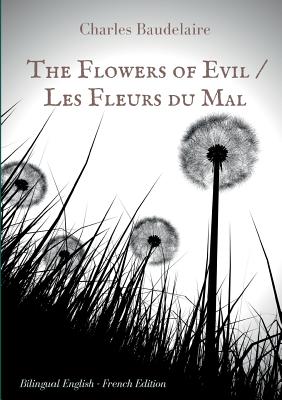 Imagen del vendedor de The Flowers of Evil / Les Fleurs Du Mal: English - French Bilingual Edition (Paperback or Softback) a la venta por BargainBookStores