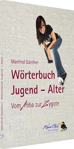 Bild des Verkufers fr Wrterbuch Jugend - Alter : Vom Abba zur Zygote zum Verkauf von AHA-BUCH