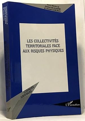 Image du vendeur pour Les collectivits territoriales face aux risques physiques : Actes de colloque organis  l'UFR de droit d'Angers les 13 et 14 mars 2002 par le Centre . politques des collectivits territoriales mis en vente par crealivres