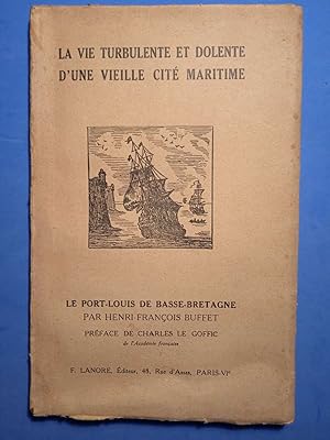 LE PORT-LOUIS DE BASSE-BRETAGNE La vie turbulente et dolente d'une vieille cité maritime - Préfac...