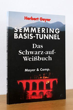 Bild des Verkufers fr Semmering Basis-Tunnel. Das Schwarz-auf-Weibuch zum Verkauf von AMSELBEIN - Antiquariat und Neubuch