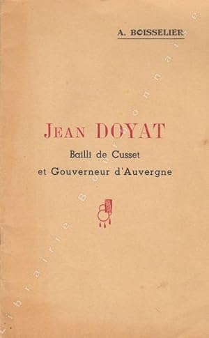 Je&#8206;an Doyat, Gouverneur d'Auvergne. Bailli de Cusset et