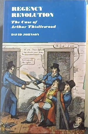 Regency Revolution: The Case of Arthur Thistlewood