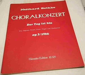 Choralkonzert: Der Tag ist hin. Für Sopran, Tenor, Chor, Orgel und Orchester op.3/1966.