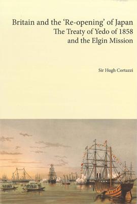 Seller image for Britain and the 're-opening' of Japan: The Treaty of Yedo of 1858 and the Elgin Mission for sale by Joseph Burridge Books