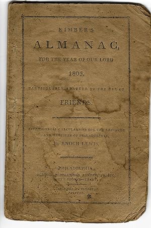 KIMBER'S ALMANAC FOR THE YEAR OF OUR LORD 1805. PARTICULARLY ADAPTED TO THE USE OF FRIENDS. ASTRO...