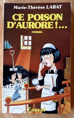 Image du vendeur pour Ce Poison D'Aurore!. mis en vente par librairie sciardet