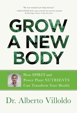 Imagen del vendedor de Grow a New Body : How Spirit and Power Plant Nutrients Can Transform Your Health a la venta por GreatBookPrices