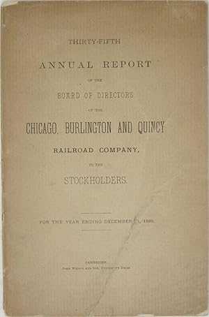 Bild des Verkufers fr Thirty-Fifth Annual Report of the Board of Directors of the Chicago, Burlington and Quincy Railroad Company, to the Stockholders for the Year Ending December 31, 1888 zum Verkauf von Powell's Bookstores Chicago, ABAA