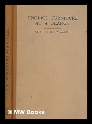 Immagine del venditore per English furniture at a glance : A simple review in pictures of the origin and evolution of furniture from the sixteenth to the eighteenth centuries / By Charles H. Hayward venduto da MW Books
