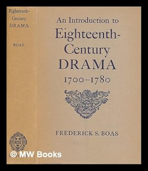 Seller image for An introduction to eighteenth-century drama, 1700-1780 / by Frederick S. Boas for sale by MW Books