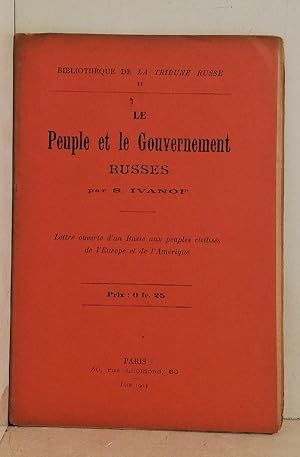 Le Peuple et le gouvernement russes. Lettre ouverte d'un Russe aux peuples civilisés de l'Europe ...