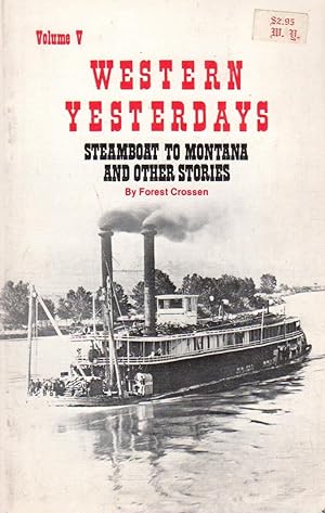 Seller image for Western Yesterdays: Volume V - Steamboats to Montana and Other Stories for sale by Clausen Books, RMABA