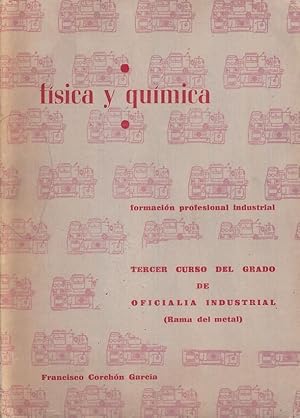 Seller image for FISICA Y QUIMICA Formacin Profesional Industrial TERCER CURSO DEL GRADO DE OFICILIA INDUSTRIAL (Rama Metal) for sale by Libreria Rosela