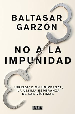 No a la impunidad Jurisdicción universal, la última esperanza de las víctimas