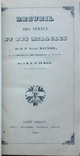 Recueil des vertus et des miracles du révérend père Julien Maunoir de la Compagnie de Jésus, miss...