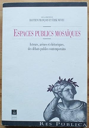 Imagen del vendedor de Espaces publics mosaques - Acteurs, arnes et rhtoriques des dbats publics contemporains a la venta por Aberbroc