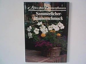 Bild des Verkufers fr Sommerlicher Blumenschmuck : Alles ber Zimmerpflanzen zum Verkauf von ANTIQUARIAT FRDEBUCH Inh.Michael Simon