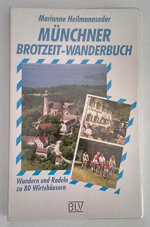 Münchner Brotzeit-Wanderbuch. Wandern und radeln zu 80 Wirtshäusern.
