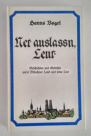 Net auslassn, Leut. Geschichten und Gedichte um's Münchner Land und seine Leut.