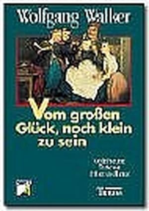 Seller image for Vom groen Glck, noch klein zu sein. Gedichte und Texte von frher und heute for sale by Versandantiquariat Felix Mcke