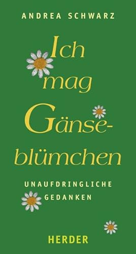 Bild des Verkufers fr Ich mag Gnseblmchen: Unaufdringliche Gedanken zum Verkauf von Versandantiquariat Felix Mcke