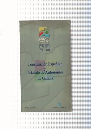 Imagen del vendedor de Aniversario Constitucion Espaola 1978-2003: Constitucion Espaola y Estatuto de Autonomia de Galicia a la venta por El Boletin