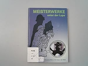 Seller image for Meisterwerke unter der Lupe : Museumfhrer fr Gross und Klein. Fondation Beyeler. for sale by Antiquariat Bookfarm