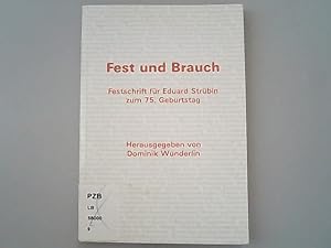 Seller image for Fest und Brauch : Festschrift fr Eduard Strbin zum 75. Geburtstag. im Auftrag der Schweizerischen Gesellschaft fr Volkskunde und des Kantons Basel-Landschaft. Schweizerisches Archiv fr Volkskunde ; Jg. 85, H. 1/2. for sale by Antiquariat Bookfarm