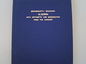 Image du vendeur pour Algebra with arithmetic and mensuration : from the Sanscrit of Brahmegupta and Bhascara. mis en vente par Antiquariat Bookfarm