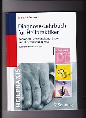 Margit Allmeroth, Diagnose-Lehrbuch für Heilpraktiker - Anamnese, Untersuchung, Labor und Differe...