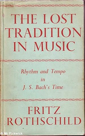 The Lost Tradition in Music: Rhythm and Tempo in J. S. Bach's Time