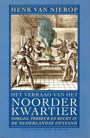 Imagen del vendedor de Het verraad van het Noorderkwartier Oorlog, terreur en recht in De Nederlandse Opstand a la venta por Antiquariaat van Starkenburg