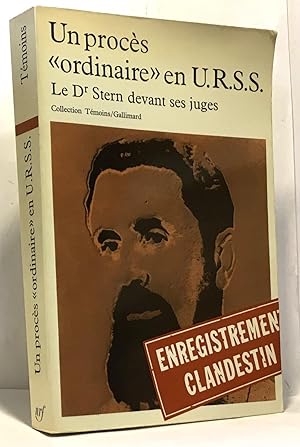 Un procès "ordinaire" en U.R.S.S. Le Dr Stern devant ses juges - traduit du russe par Ania Cheval...