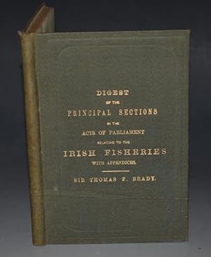 Bild des Verkufers fr Digest of the Principal Sections in the Acts of Parliament Relating to the Irish Fisheries With Appendices zum Verkauf von PROCTOR / THE ANTIQUE MAP & BOOKSHOP