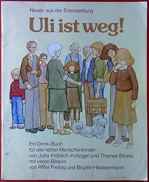 Image du vendeur pour Neues aus der Erlensiedlung. Uli ist weg!. Ein Denk-Buch mis en vente par biblion2