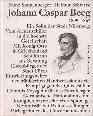 Johann Caspar Beeg. 1809-1867. Lebenslinien eines Technologen. Nachgezeichnet von Franz Sonnenber...