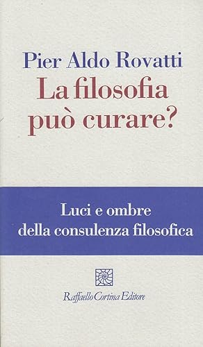 Seller image for La filosofia pu curare? La consulenza filosofica in questione for sale by Arca dei libri di Lorenzo Casi