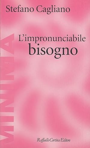 Bild des Verkufers fr L'impronunciabile bisogno zum Verkauf von Arca dei libri di Lorenzo Casi