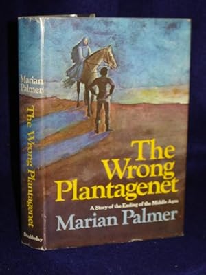 Seller image for The Wrong Plantagenet: a story of the ending of the Middle Ages for sale by Gil's Book Loft