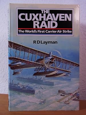 Bild des Verkufers fr The Cuxhaven Raid. The World's First Carrier Air Strike zum Verkauf von Antiquariat Weber