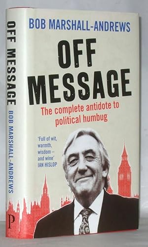 Imagen del vendedor de Off Message: The Complete Antidote to Political Humbug a la venta por James Hulme Books