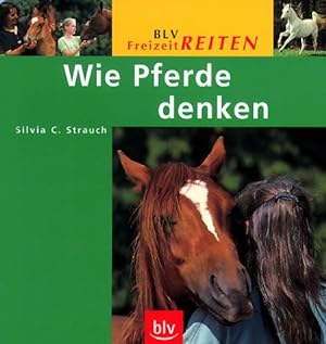 Image du vendeur pour Wie Pferde denken. Silvia C. Strauch. [Red.: Renate Hausdorf] / BLV Freizeitreiten mis en vente par Antiquariat Buchhandel Daniel Viertel