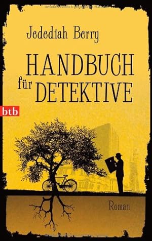 Seller image for Handbuch fr Detektive : Roman. Jedediah Berry. Dt. von Judith Schwaab / btb ; 74375 for sale by Antiquariat Buchhandel Daniel Viertel