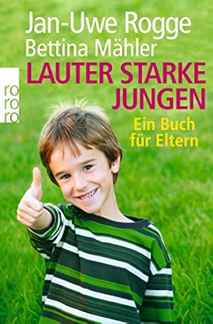 Bild des Verkufers fr Lauter starke Jungen : ein Buch fr Eltern. Jan-Uwe Rogge/Bettina Mhler / Rororo ; 61539 : rororo-Sachbuch zum Verkauf von Antiquariat Buchhandel Daniel Viertel