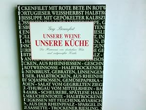 Seller image for Unsere Weine, unsere Kche : die Harmonie von deutschem Wein und zeitgemsser Kche. Guy Bonnefoit. Hrsg. Dt. Weininst., Mainz for sale by Antiquariat Buchhandel Daniel Viertel